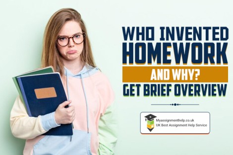 Who Invented Homework And Why? Get Brief Overview 